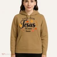 Fall For Jesus He Never Leaves Christianity Hoodie thumb 5