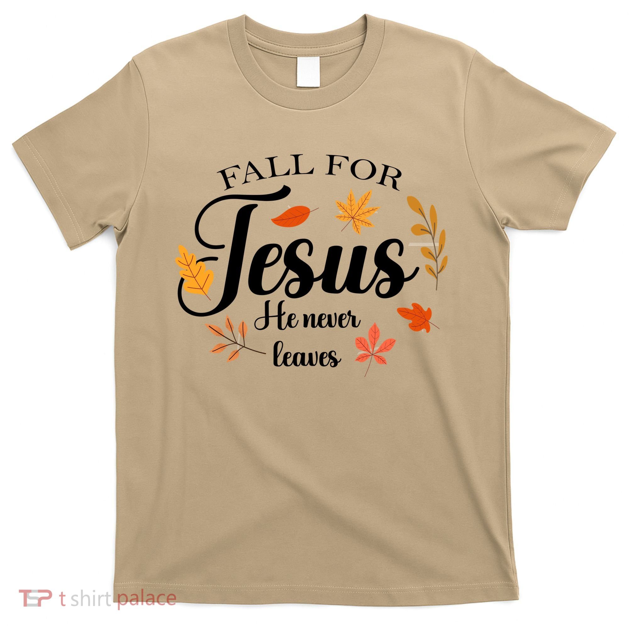 Fall For Jesus He Never Leaves Christianity T-Shirt