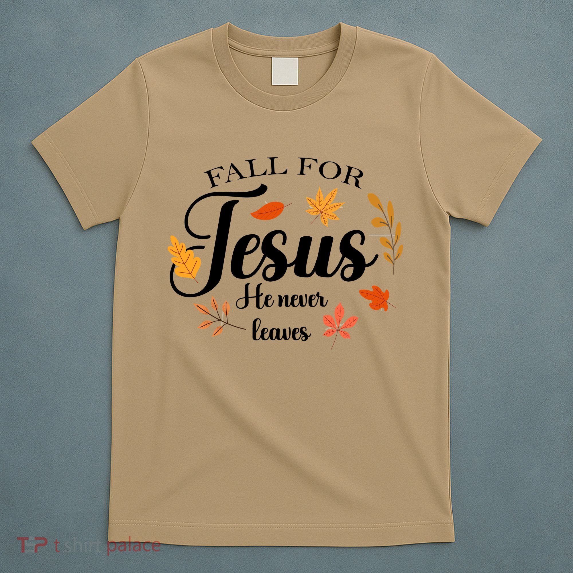 Fall For Jesus He Never Leaves Christianity T-Shirt