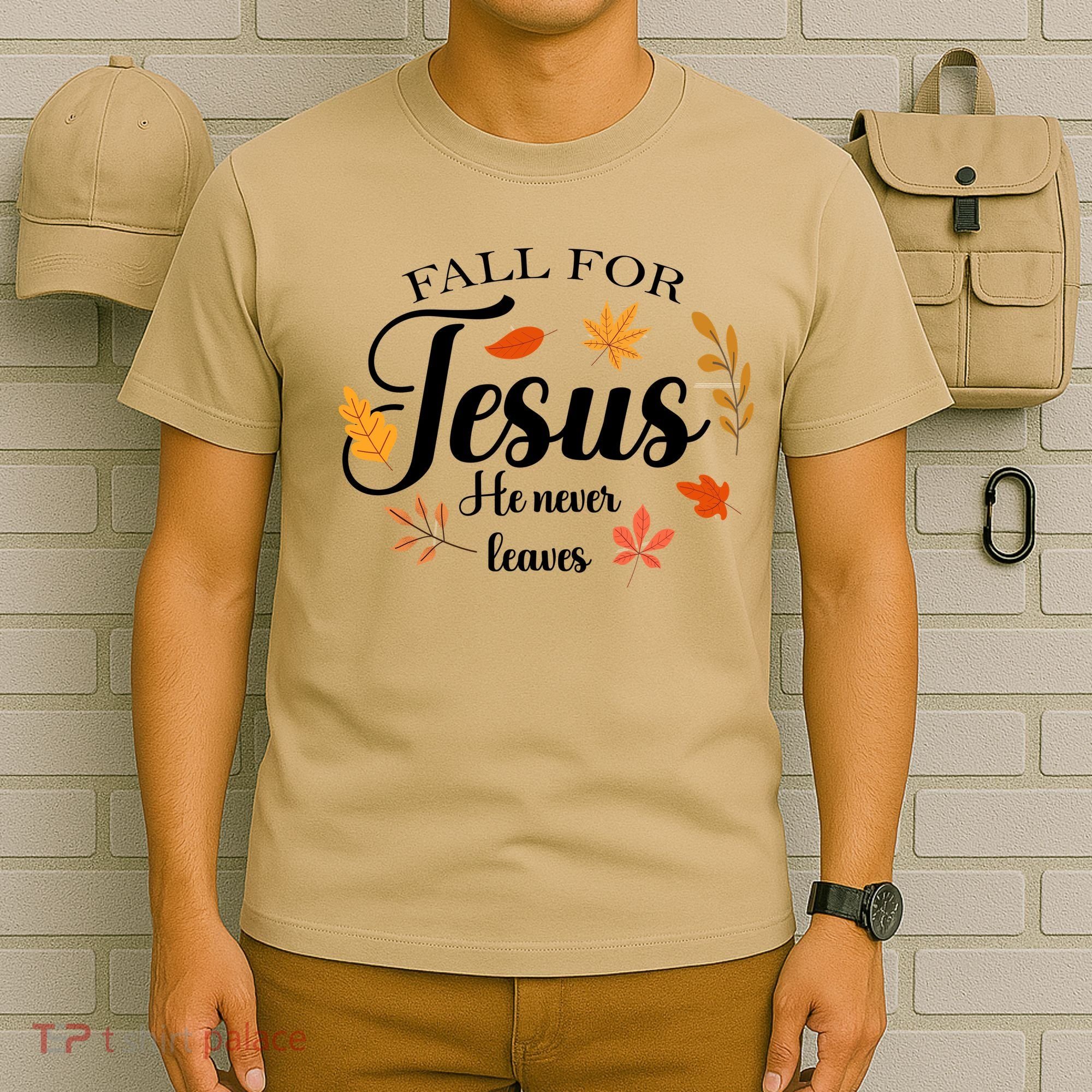 Fall For Jesus He Never Leaves Christianity T-Shirt