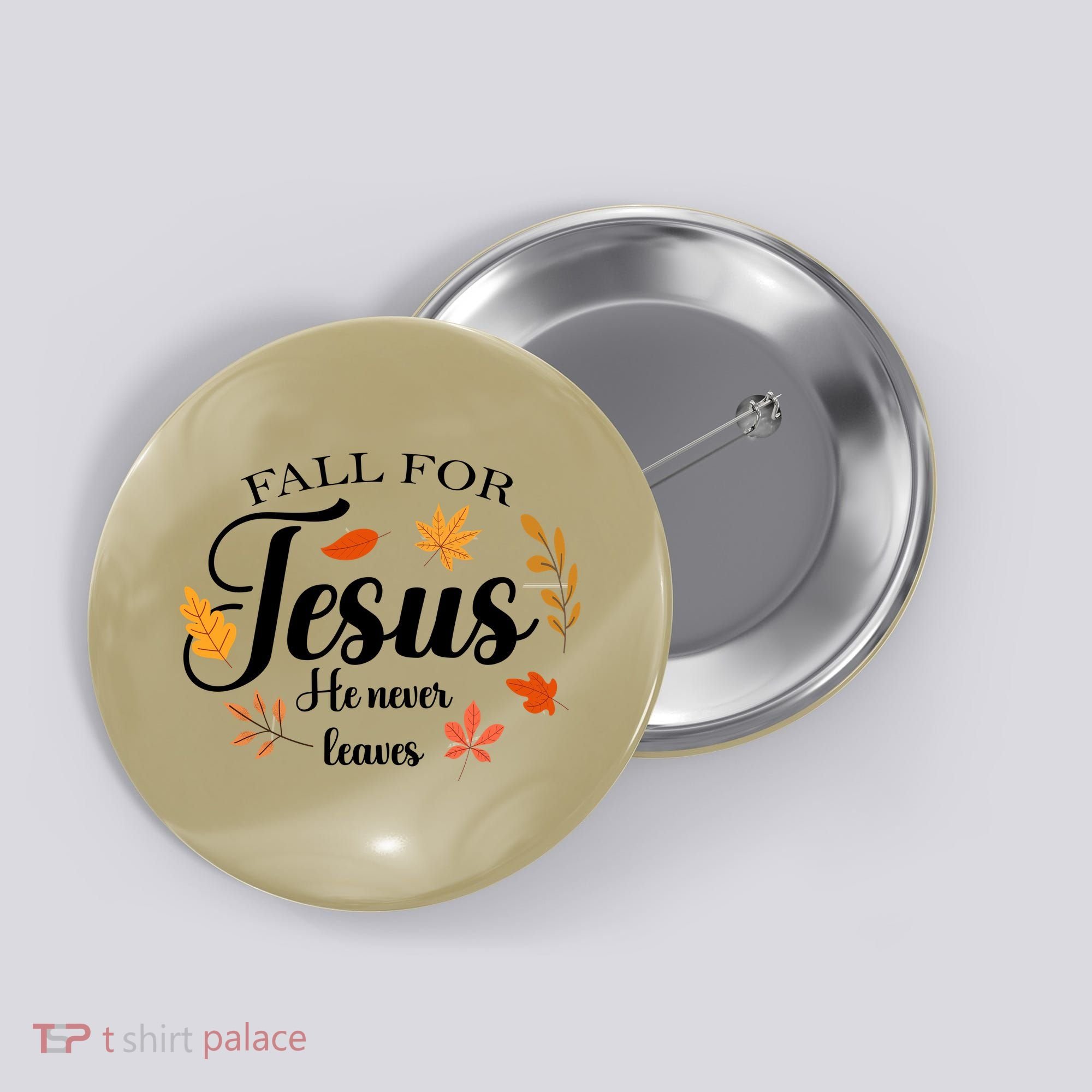 Fall For Jesus He Never Leaves Christianity Button