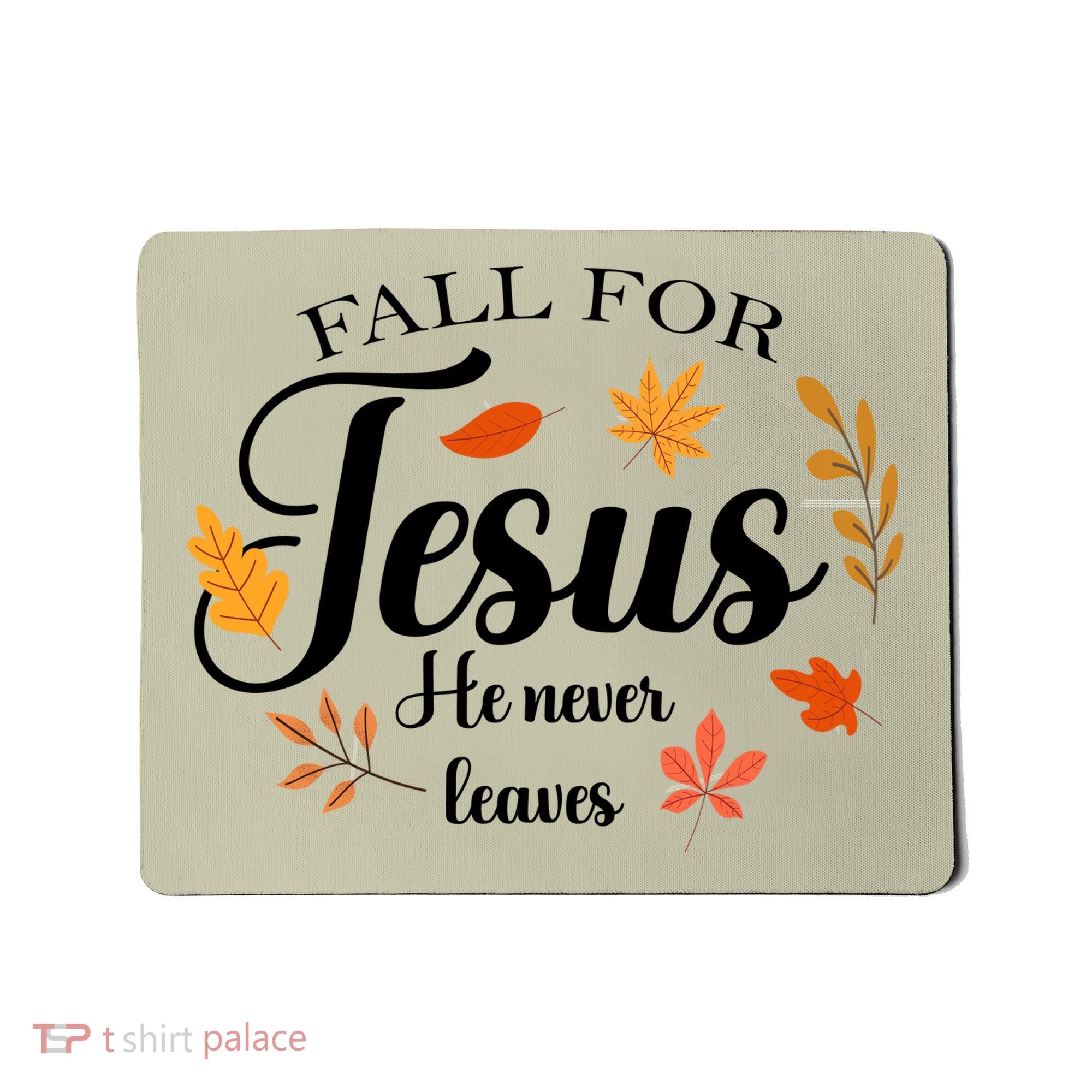 Fall For Jesus He Never Leaves Christianity Mousepad