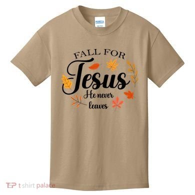 Fall For Jesus He Never Leaves Christianity Kids T-Shirt