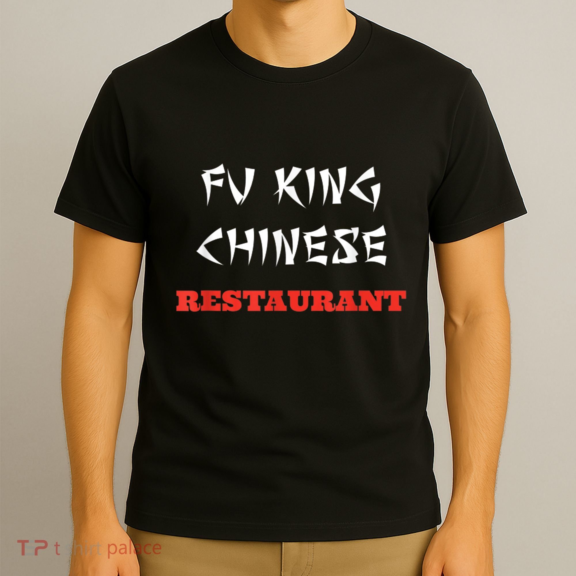 Funny Fu King Chinese Restaurant Joke T-Shirt