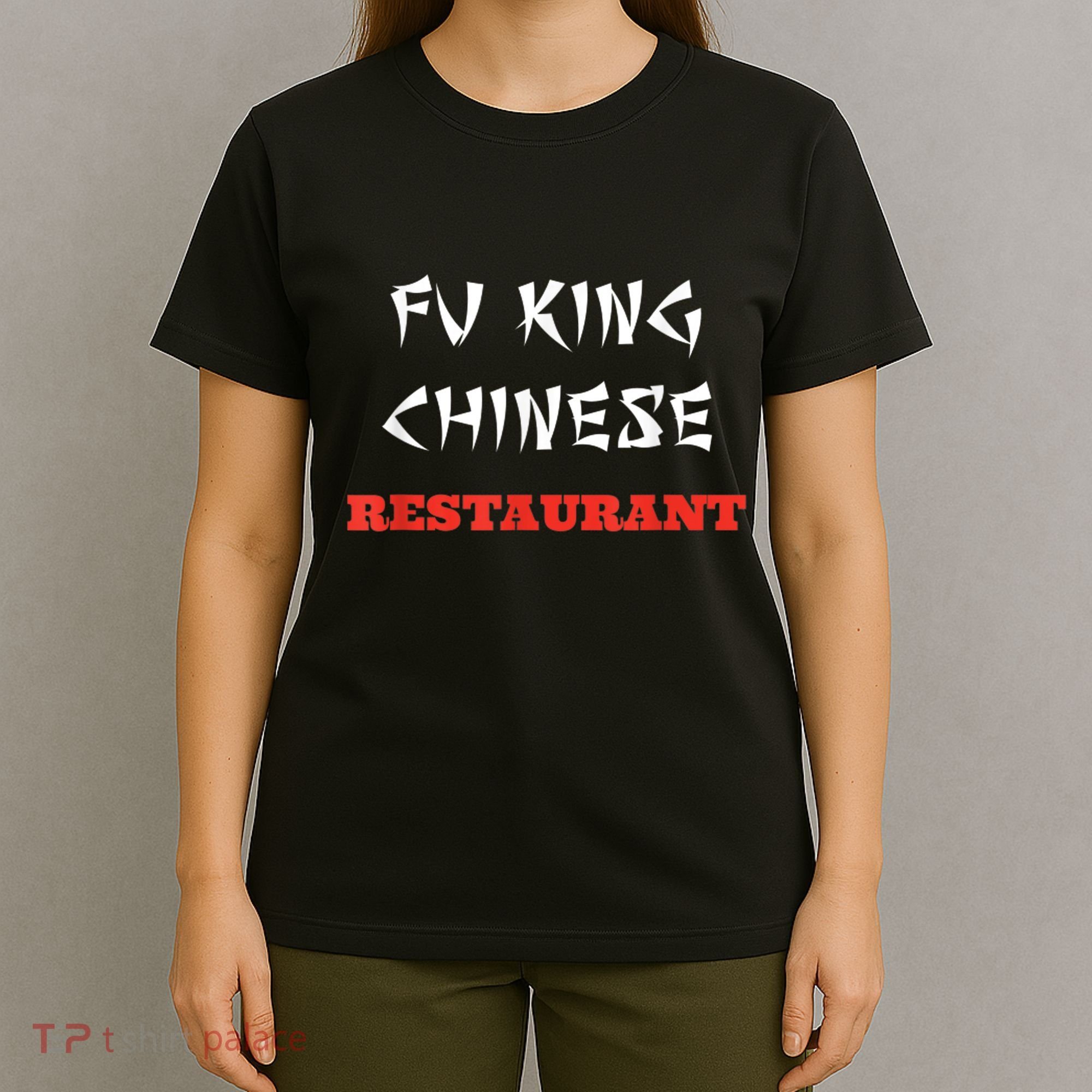 Funny Fu King Chinese Restaurant Joke T-Shirt