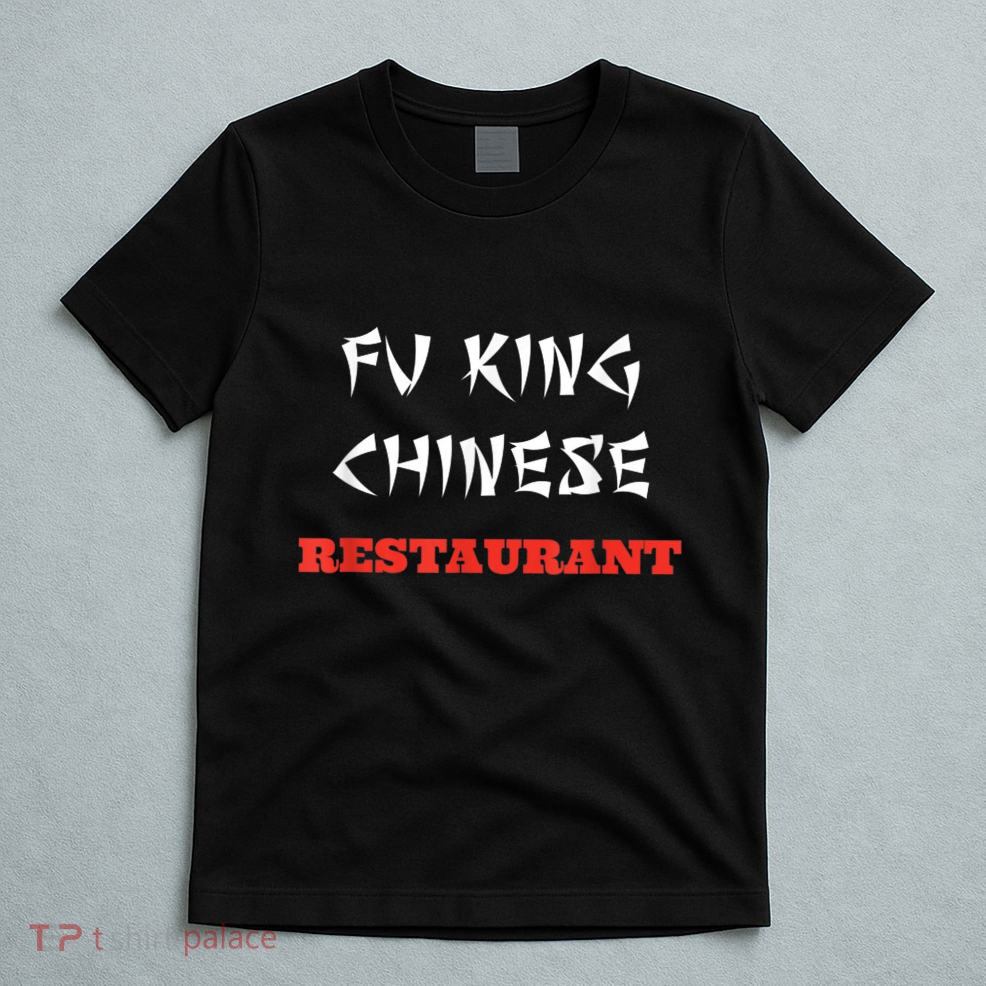 Funny Fu King Chinese Restaurant Joke T-Shirt