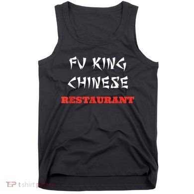 Funny Fu King Chinese Restaurant Joke Tank Top