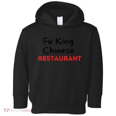 Funny Fu King Chinese Restaurant Joke Novelty Toddler Hoodie