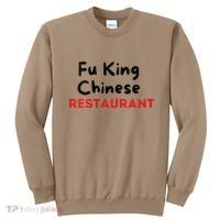 Funny Fu King Chinese Restaurant Joke Novelty Sweatshirt thumb 0