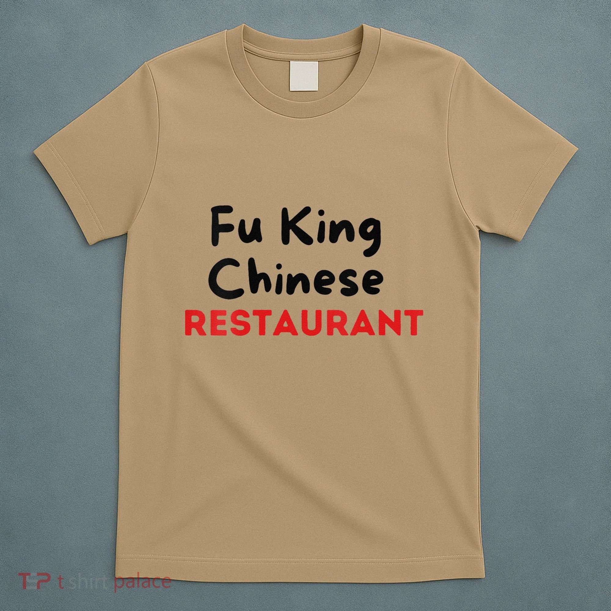 Funny Fu King Chinese Restaurant Joke Novelty T-Shirt