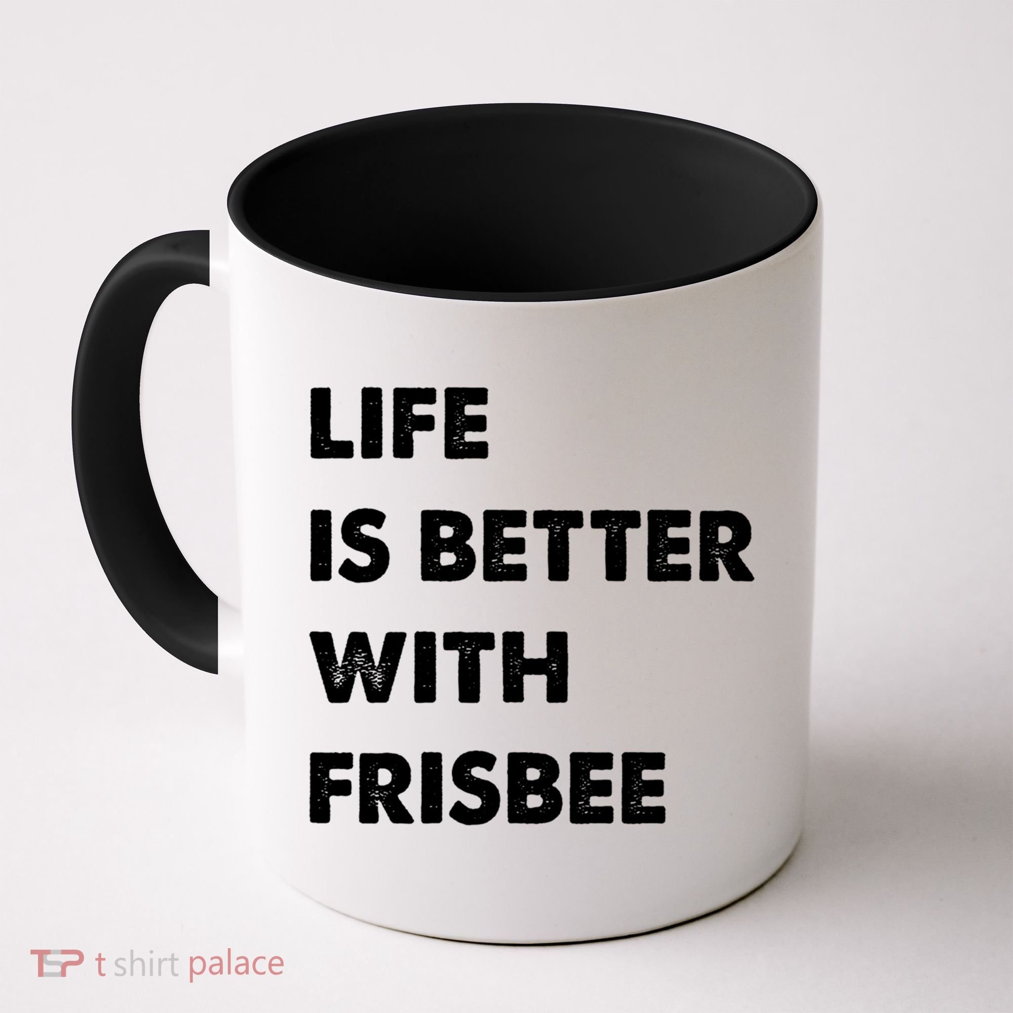 Funny Frisbee Life Is Better With Frisbee Funny Gift Coffee Mug