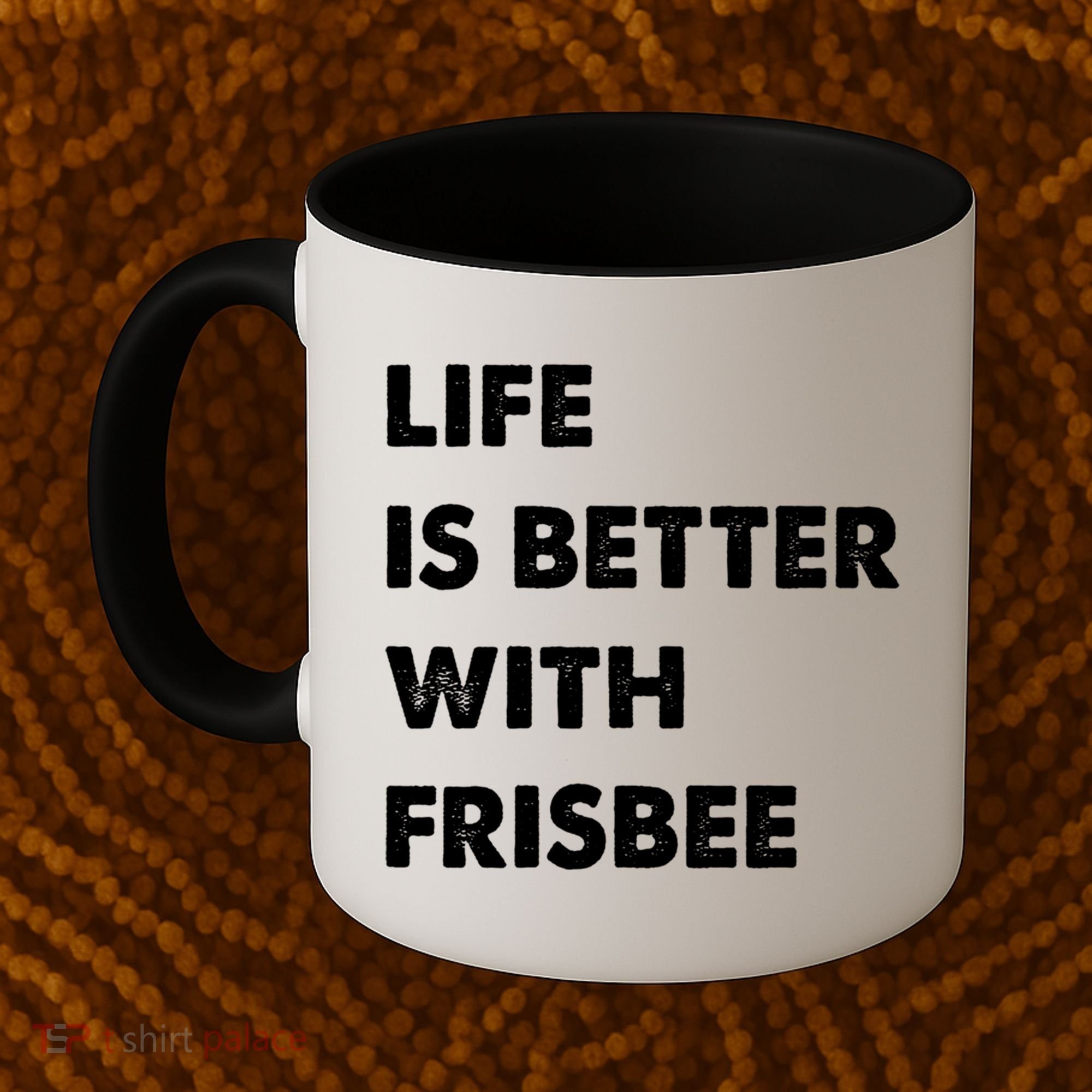 Funny Frisbee Life Is Better With Frisbee Funny Gift Coffee Mug