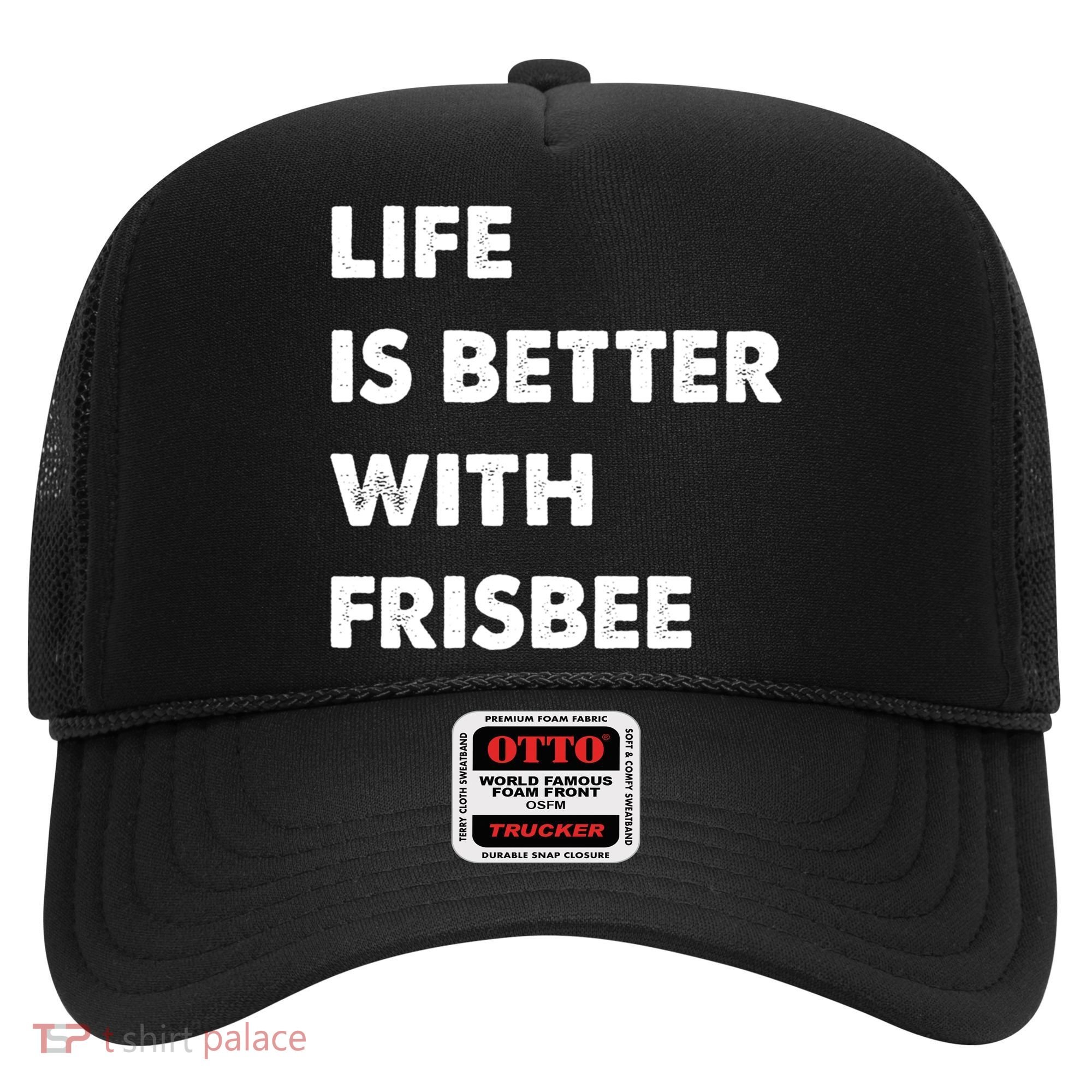 Funny Frisbee Life Is Better With Frisbee Funny Gift Hat