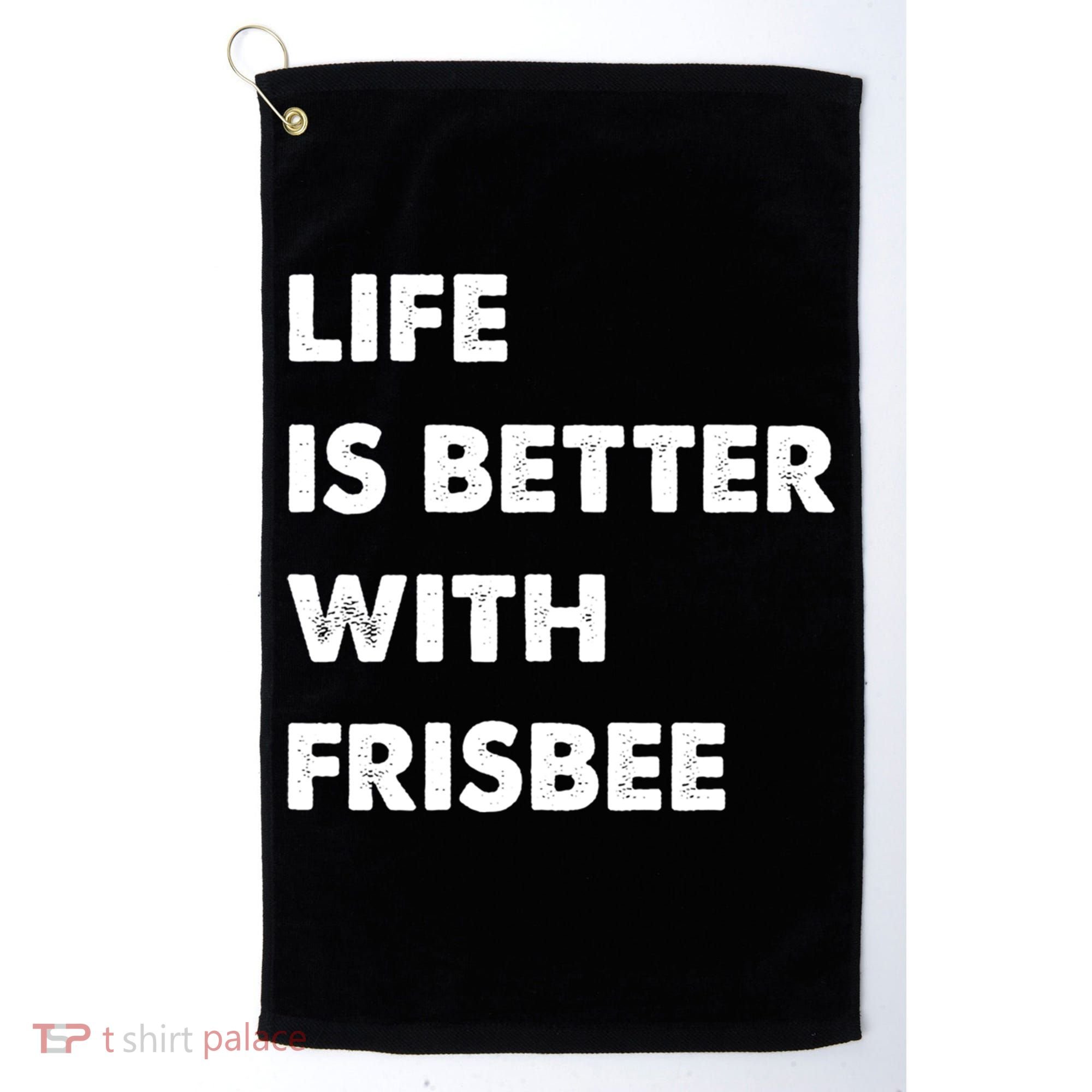 Funny Frisbee Life Is Better With Frisbee Funny Gift Golf Towel