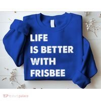 Funny Frisbee Life Is Better With Frisbee Funny Gift Sweatshirt thumb 2
