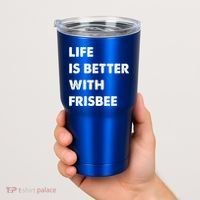 Funny Frisbee Life Is Better With Frisbee Funny Gift Tumbler thumb 2