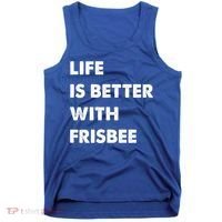 Funny Frisbee Life Is Better With Frisbee Funny Gift Tank Top thumb 0
