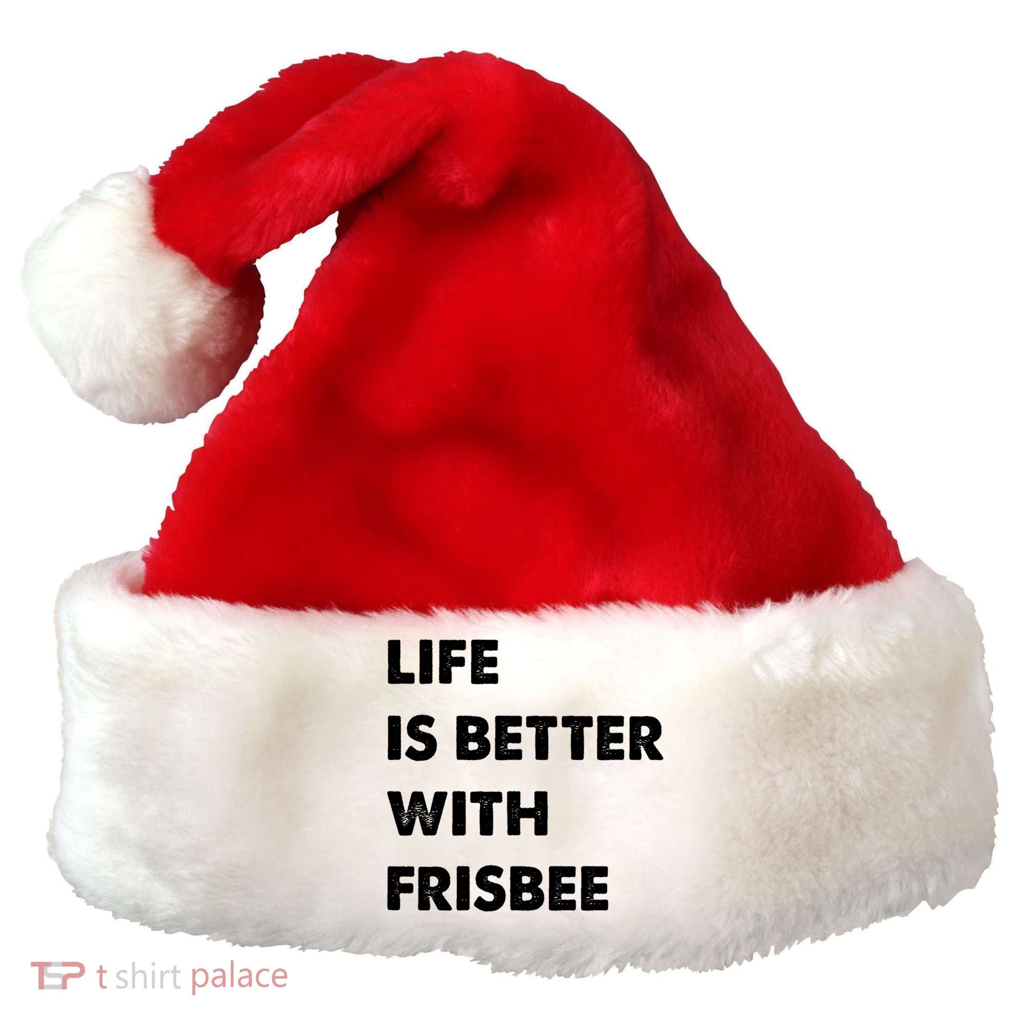 Funny Frisbee Life Is Better With Frisbee Funny Gift Santa Hat