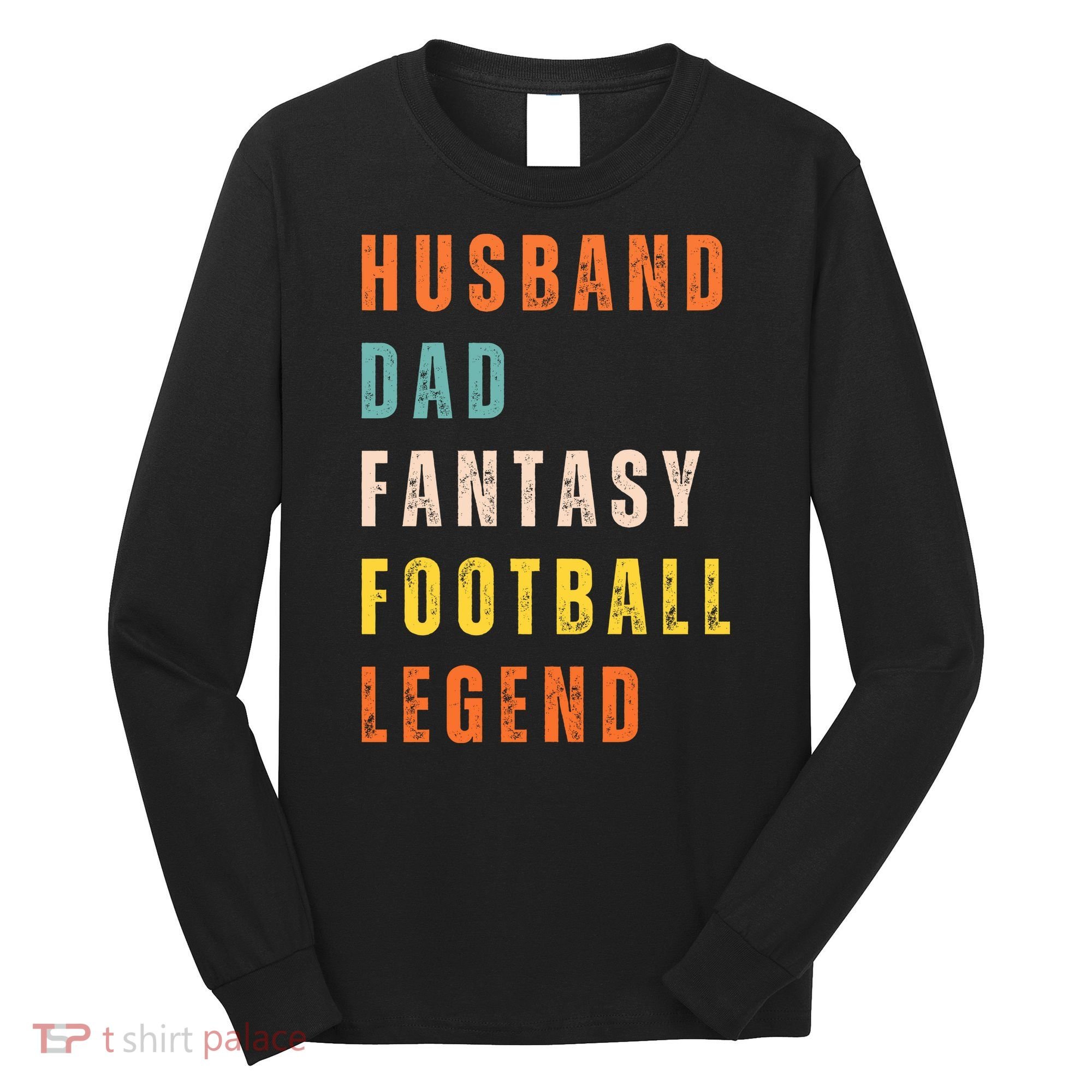 Fantasy Football Legend Gift For Dad Husband Long Sleeve Shirt