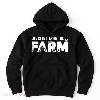 Farm Farmer Life Is Better On The Farm Hoodie