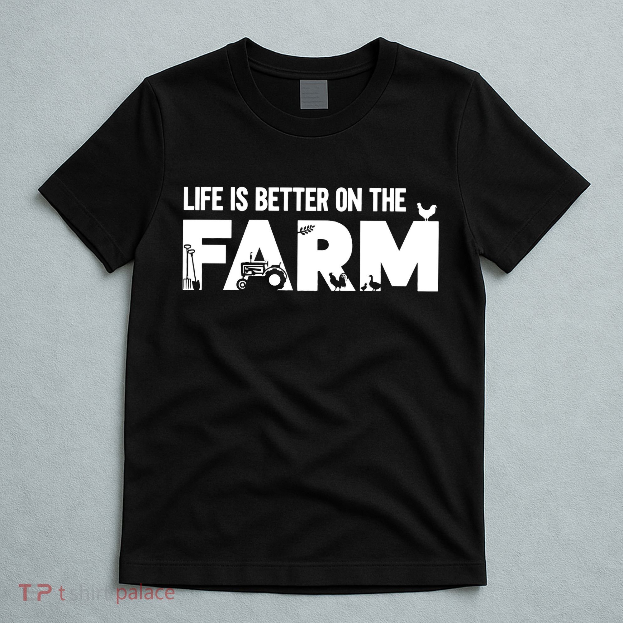 Farm Farmer Life Is Better On The Farm T-Shirt