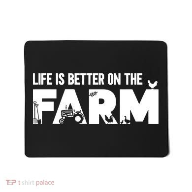 Farm Farmer Life Is Better On The Farm Mousepad