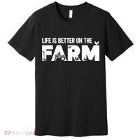 Farm Farmer Life Is Better On The Farm Premium T-Shirt thumb 0