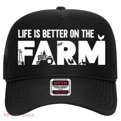 Farm Farmer Life Is Better On The Farm Hat