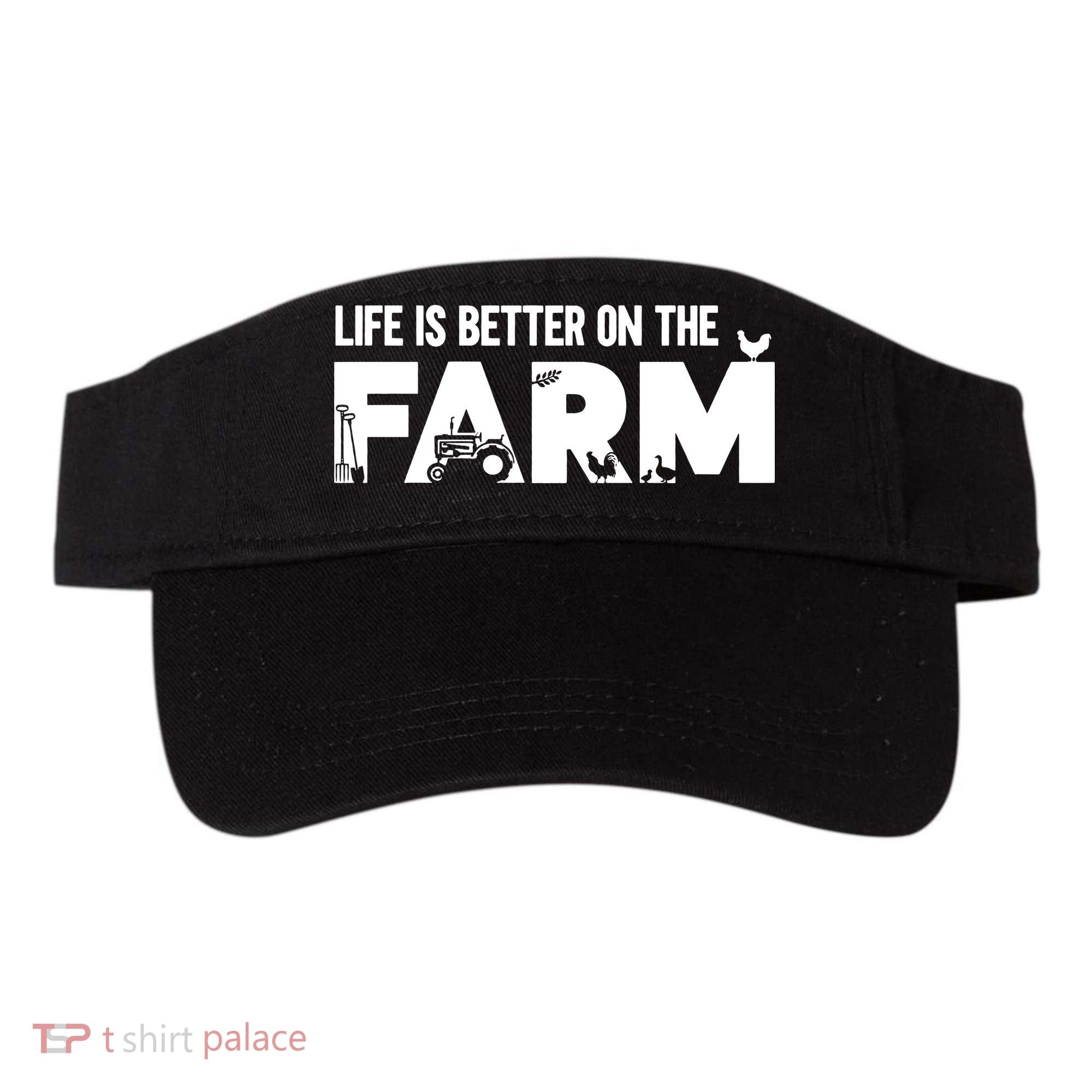 Farm Farmer Life Is Better On The Farm Visor