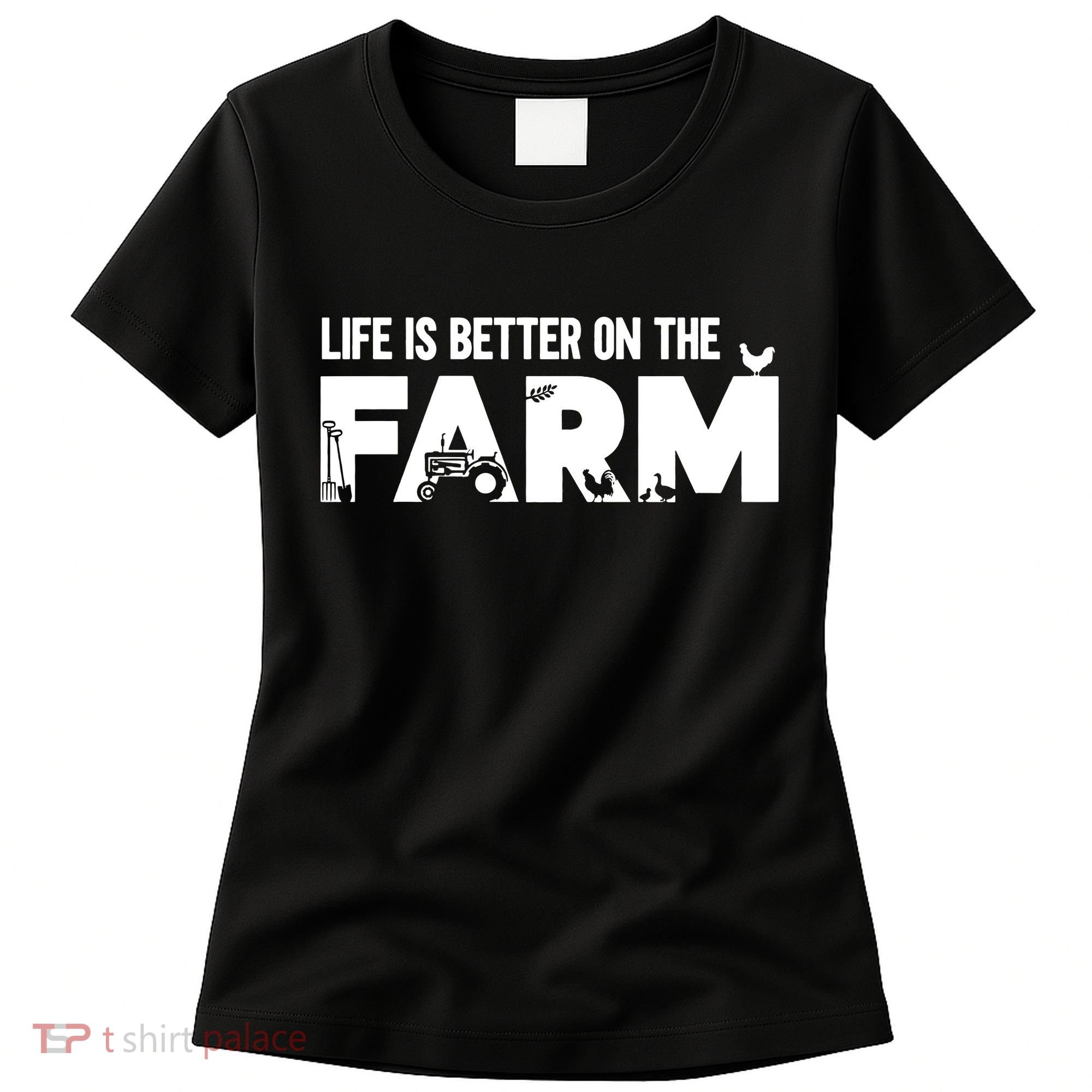 Farm Farmer Life Is Better On The Farm Women's T-Shirt