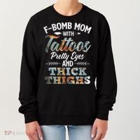 Funny FBomb Mom With Tattoos Pretty Eyes And Thick Thighs Women's Sweatshirt thumb 0