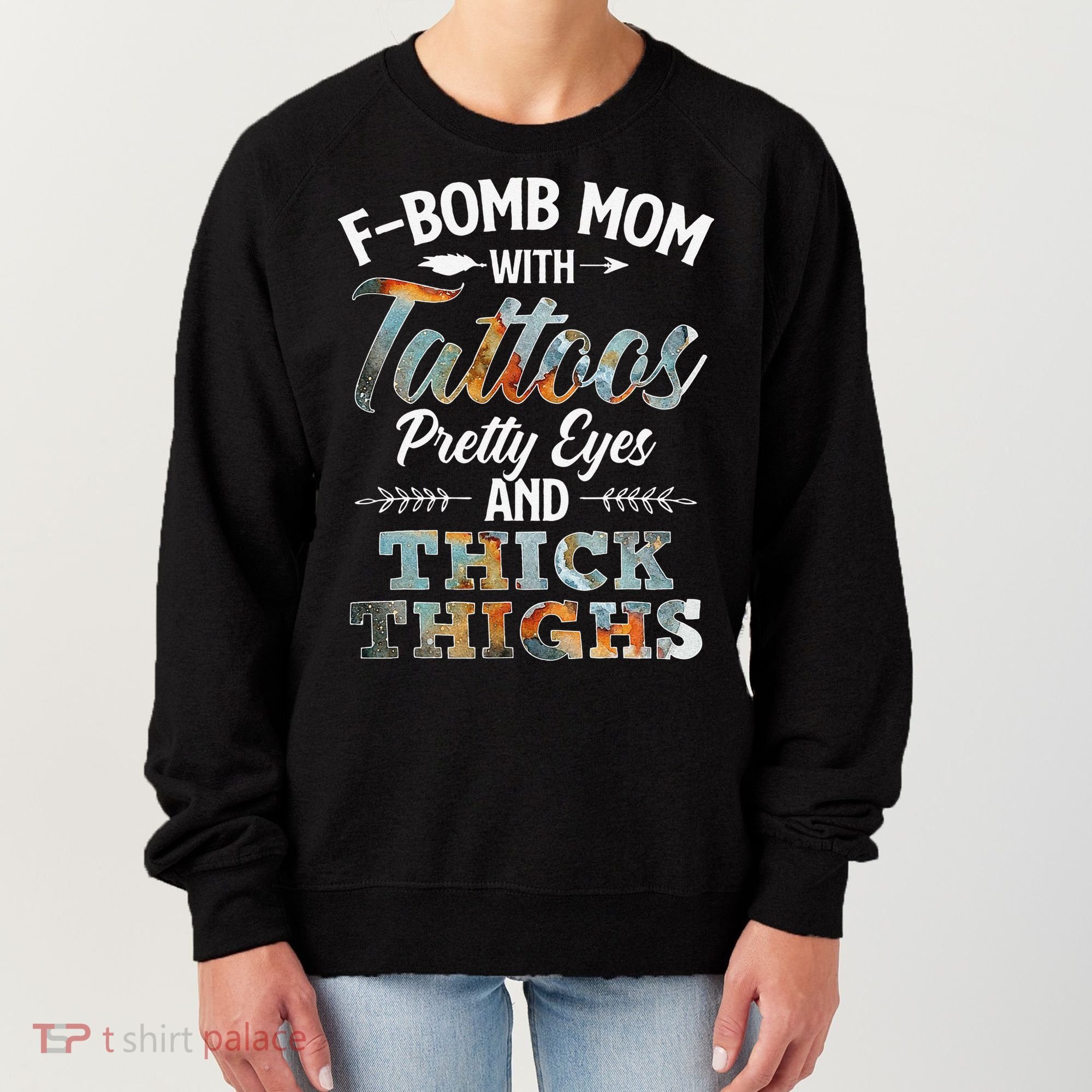 Funny FBomb Mom With Tattoos Pretty Eyes And Thick Thighs Women's Sweatshirt