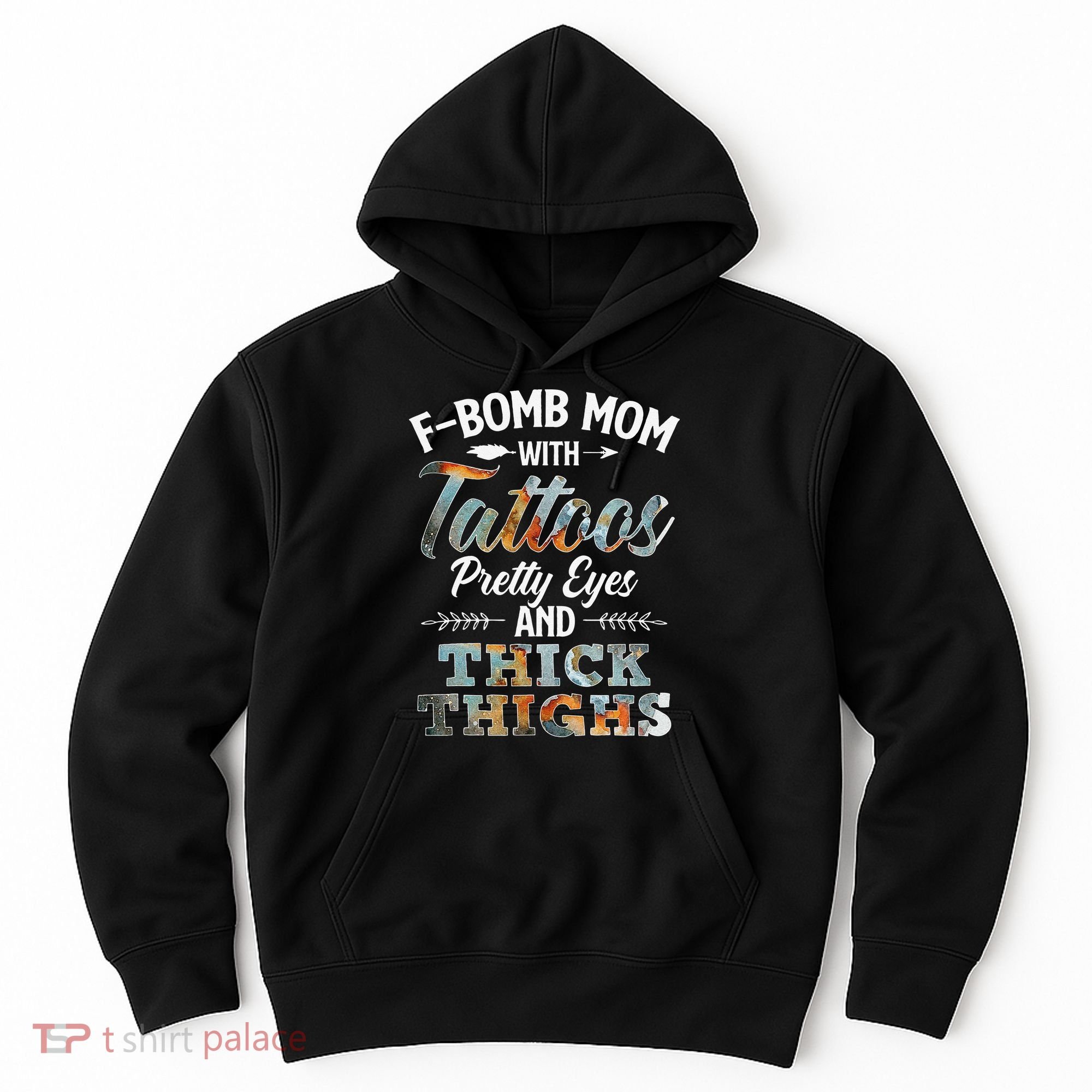 Funny FBomb Mom With Tattoos Pretty Eyes And Thick Thighs Hoodie