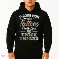 Funny FBomb Mom With Tattoos Pretty Eyes And Thick Thighs Hoodie thumb 2