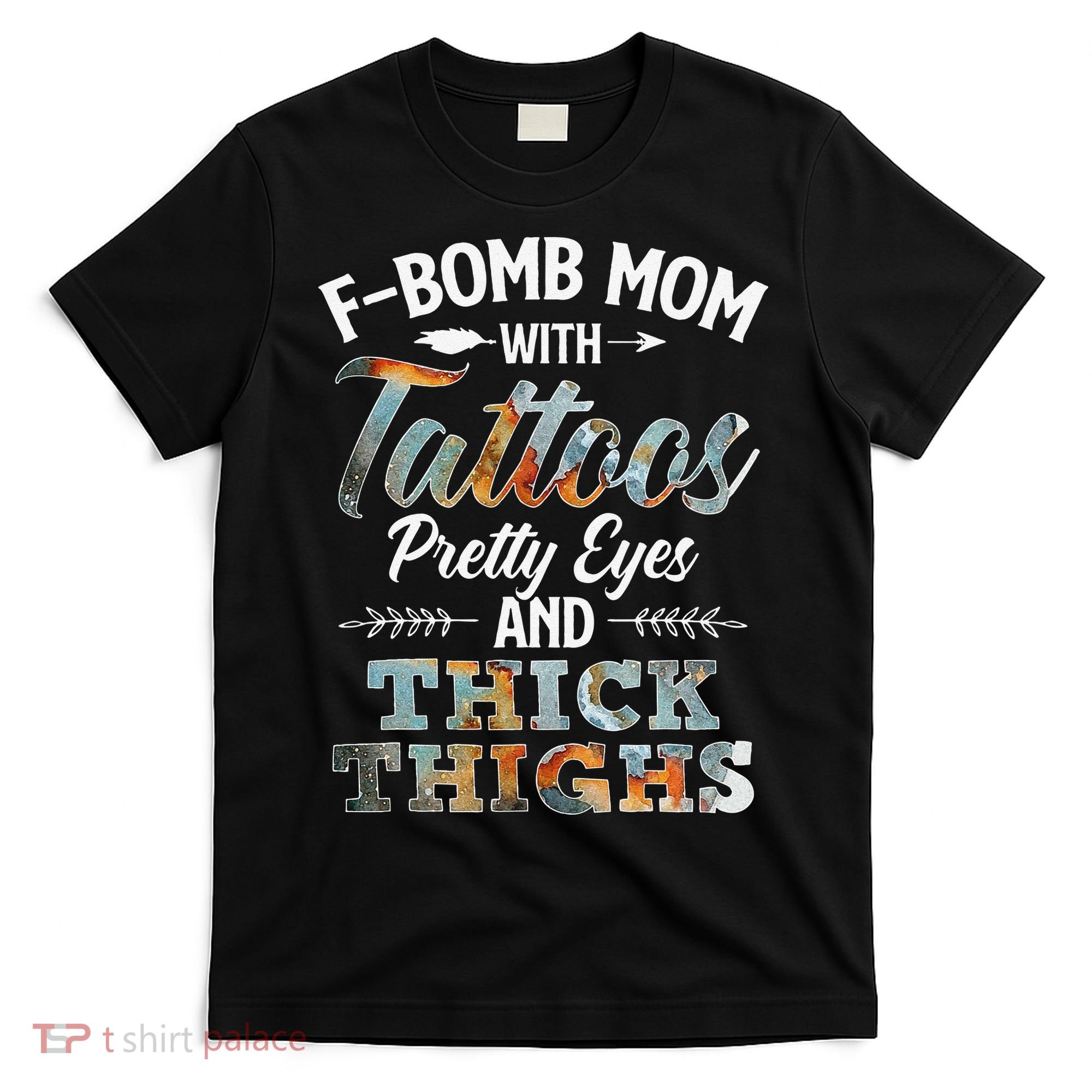 Funny FBomb Mom With Tattoos Pretty Eyes And Thick Thighs T-Shirt