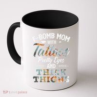 Funny FBomb Mom With Tattoos Pretty Eyes And Thick Thighs Coffee Mug thumb 0