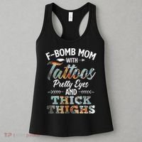 Funny FBomb Mom With Tattoos Pretty Eyes And Thick Thighs Women's Tank Top thumb 3