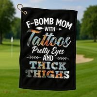 Funny FBomb Mom With Tattoos Pretty Eyes And Thick Thighs Golf Towel thumb 1