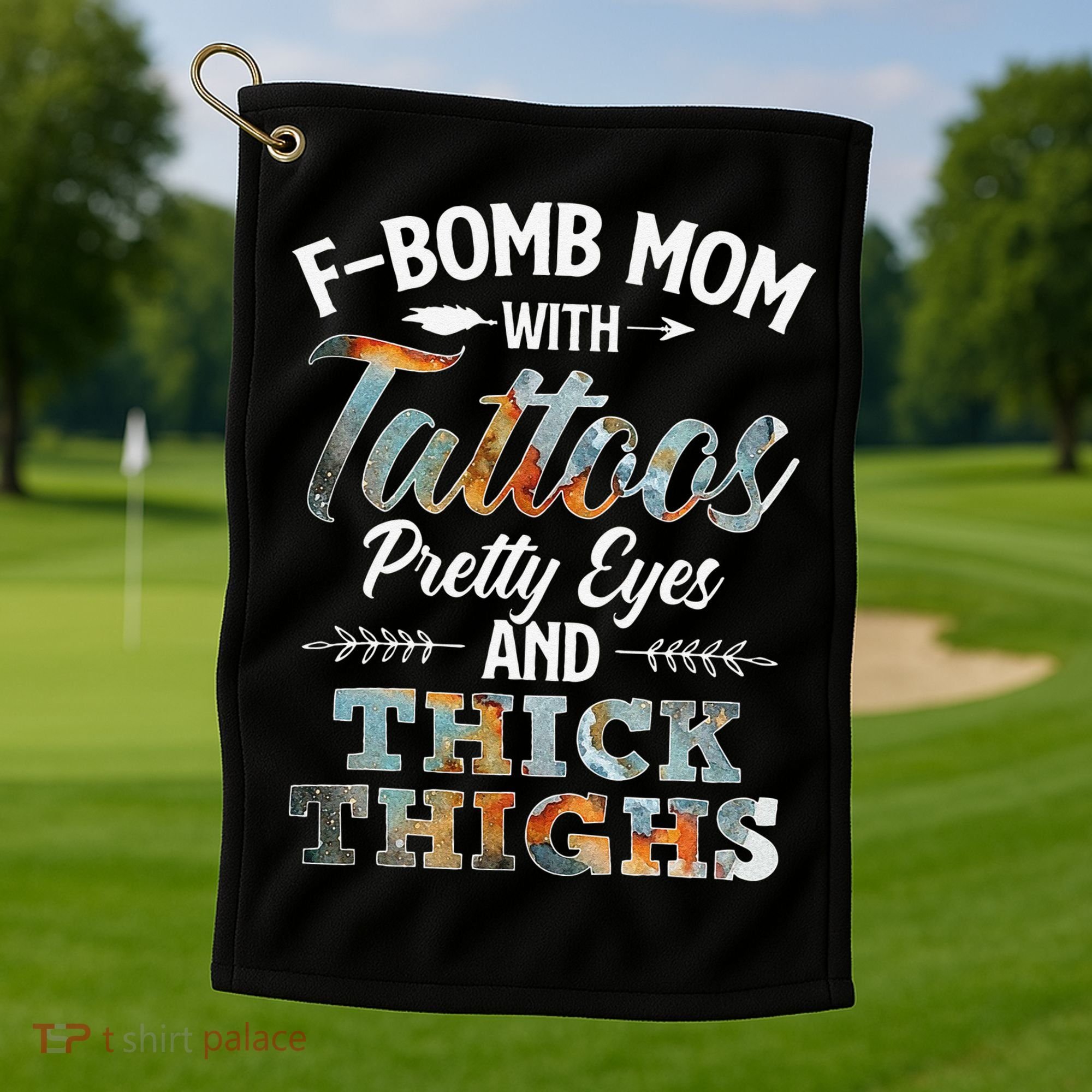Funny FBomb Mom With Tattoos Pretty Eyes And Thick Thighs Golf Towel