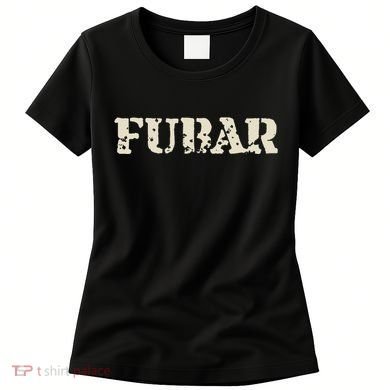 Fubar Funny Military Slang Design Women's T-Shirt