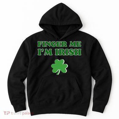 Funny Finger Me I’m Irish St Patrick’s Day Hoodie