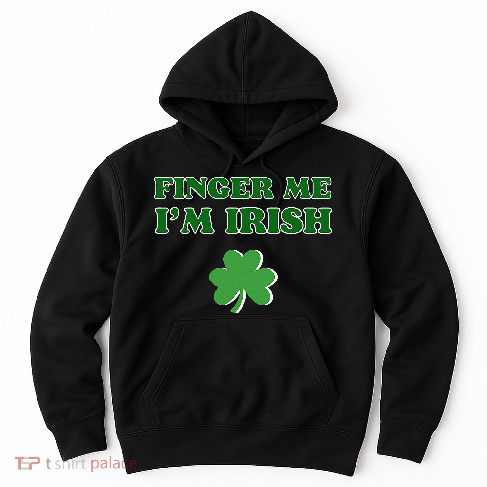 Funny Finger Me I’m Irish St Patrick’s Day Hoodie
