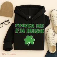 Funny Finger Me I’m Irish St Patrick’s Day Hoodie thumb 4