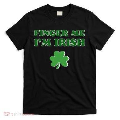 Funny Finger Me I’m Irish St Patrick’s Day T-Shirt