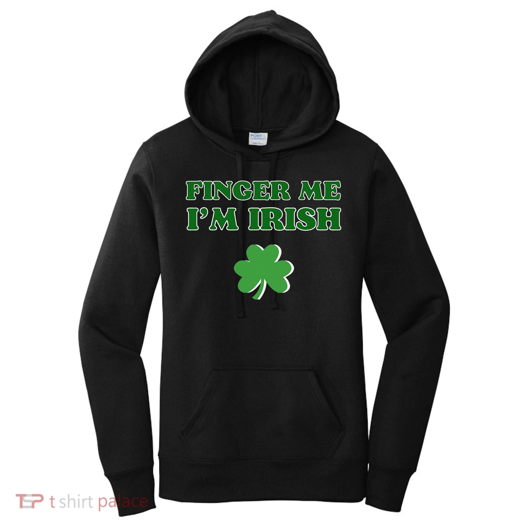 Funny Finger Me I’m Irish St Patrick’s Day Women's Hoodie