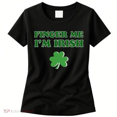 Funny Finger Me I’m Irish St Patrick’s Day Women's T-Shirt