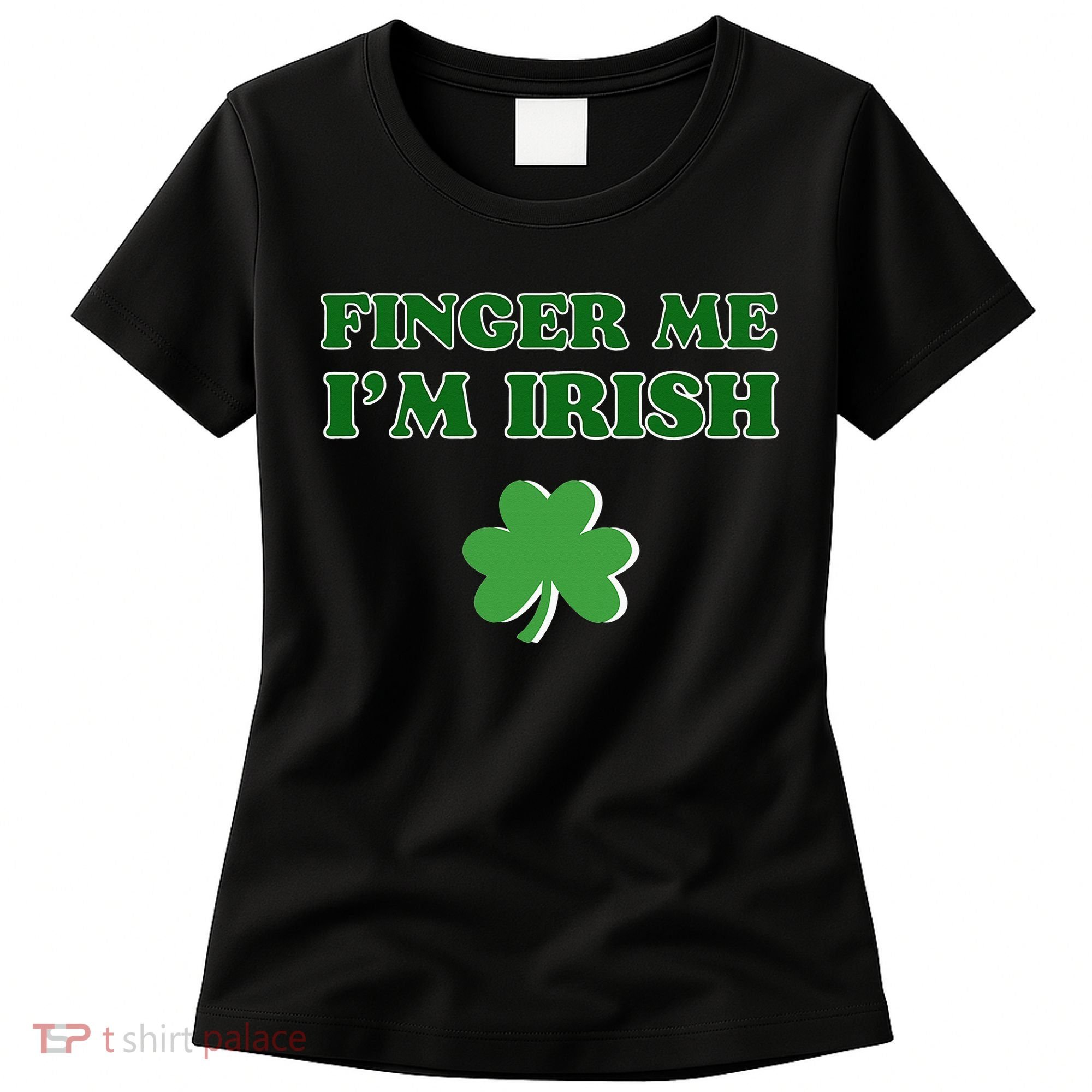 Funny Finger Me I’m Irish St Patrick’s Day Women's T-Shirt