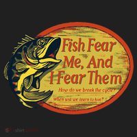 Fish Fear Me And I Fear Them How Do We Break The Cycle Tumbler thumb 3