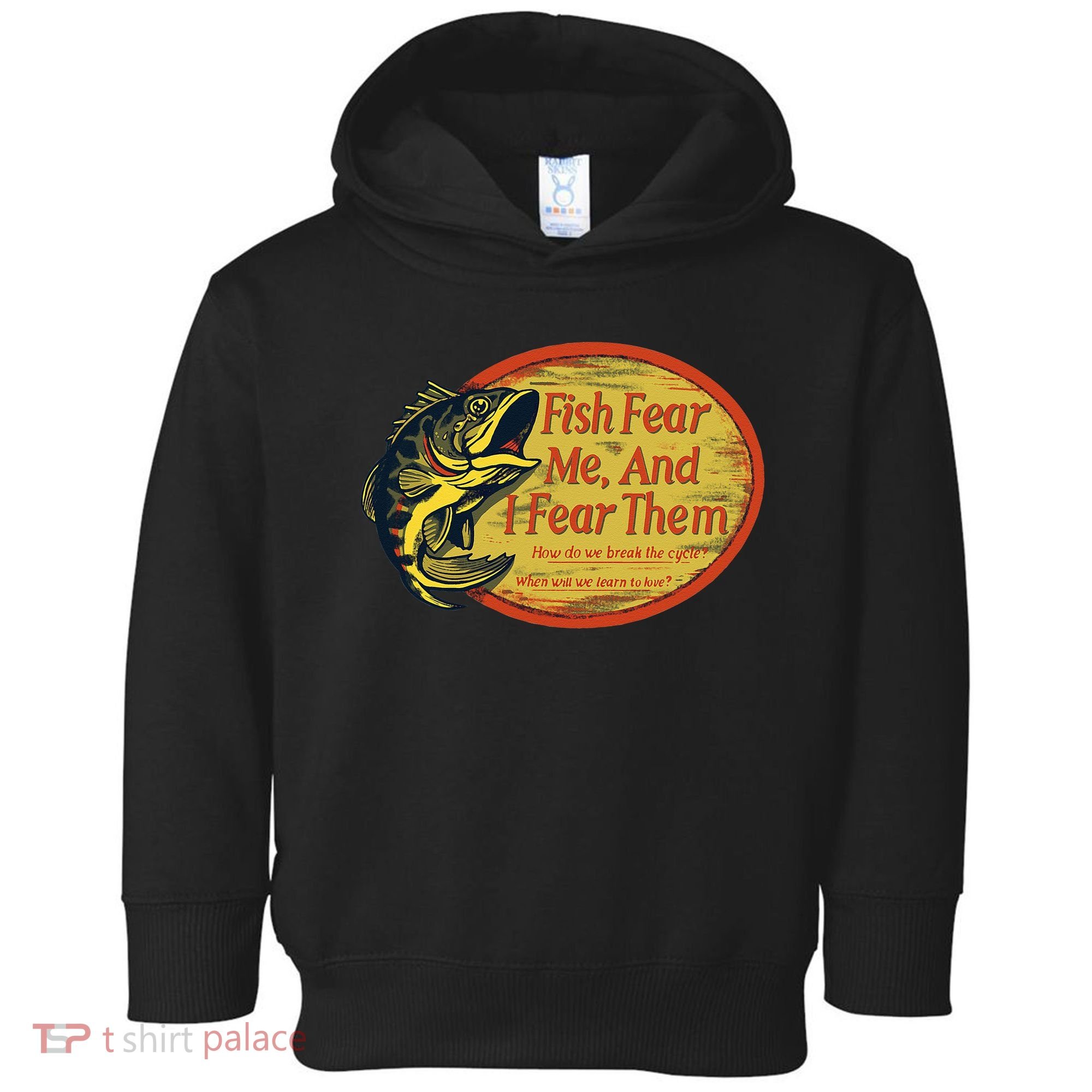 Fish Fear Me And I Fear Them How Do We Break The Cycle Toddler Hoodie