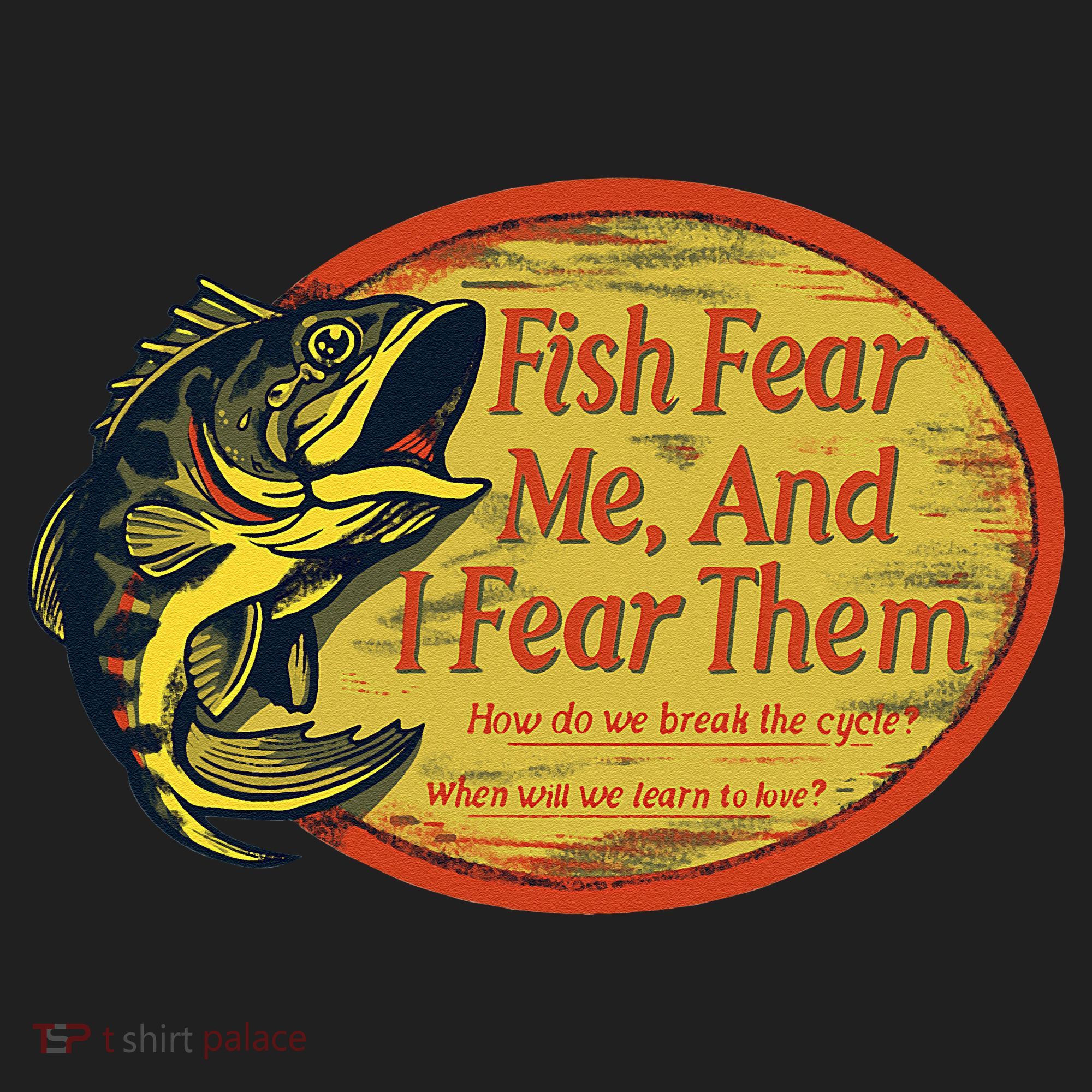 Fish Fear Me And I Fear Them How Do We Break The Cycle Golf Towel